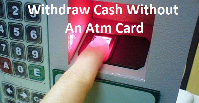 How To Make ATM Withdrawal Without An ATM Card