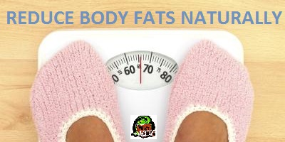 REDUCE BODY FATS NATURALLY