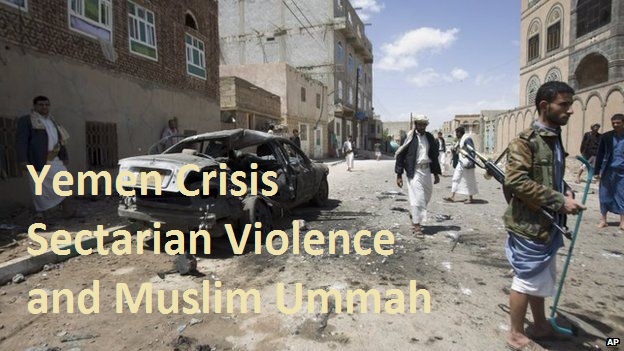 Yemen Crisis Sectarian Violence and Muslim Ummah