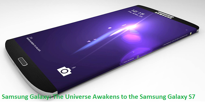 Samsung Galaxy S7: The Universe Awakens to the new release